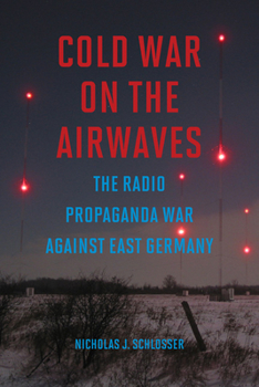 Hardcover Cold War on the Airwaves: The Radio Propaganda War Against East Germany Book