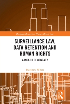 Paperback Surveillance Law, Data Retention and Human Rights: A Risk to Democracy Book