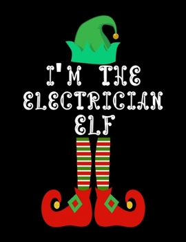Paperback I'm the Electrician Elf: Electrician Notebook Journal 8.5 x 11 size 120 Pages Gifts Book