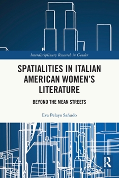 Paperback Spatialities in Italian American Women's Literature: Beyond the Mean Streets Book