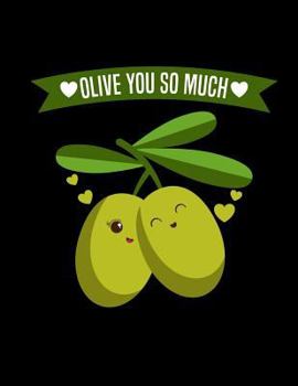 Olive You So Much: Blank Lined Journal Notebook, 108 Pages, Soft Matte Cover, 8.5 x 11