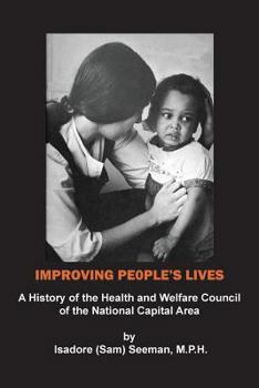 Paperback Improving People's Lives: A History of the Health and Welfare Council of the National Capital Area Book