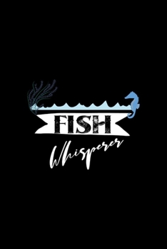 Fish Whisperer: All Purpose 6x9 Blank Lined Notebook Journal Way Better Than A Card Trendy Unique Gift Solid Black Aquarium