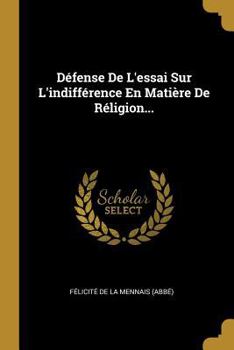 Paperback Défense De L'essai Sur L'indifférence En Matière De Réligion... [French] Book