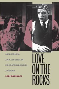 Paperback Love on the Rocks: Men, Women, and Alcohol in Post-World War II America Book