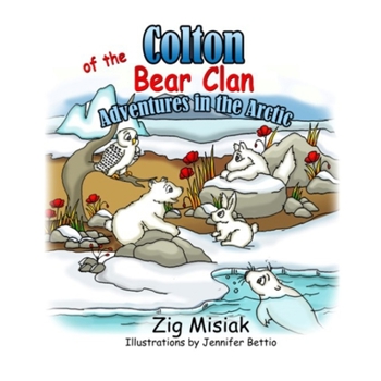 Paperback Colton of the Bear Clan: Adventures in the Arctic Book