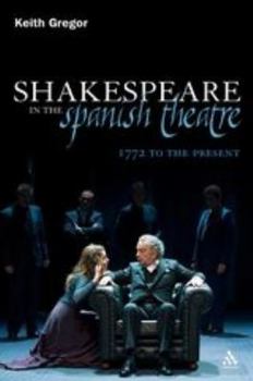 Paperback Shakespeare in the Spanish Theatre: 1772 to the Present Book