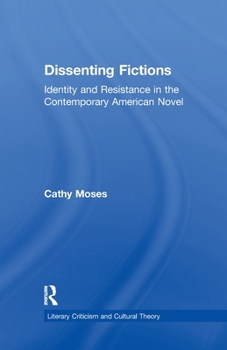 Paperback Dissenting Fictions: Identity and Resistance in the Contemporary American Novel Book