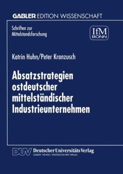 Paperback Absatzstrategien Ostdeutscher Mittelständischer Industrieunternehmen [German] Book