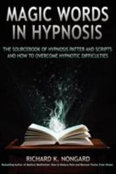 Paperback Magic Words, the Sourcebook of Hypnosis Patter and Scripts and How to Overcome Hypnotic Difficulties Book