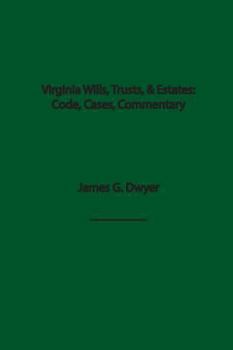 Hardcover Virginia Wills, Trusts, & Estates: Code, Cases, and Commentary Book