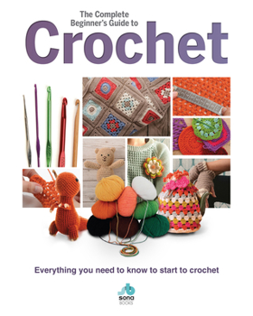 Hardcover The Complete Beginners Guide to Crochet Book