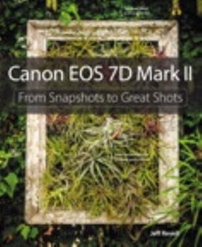 Paperback Canon EOS 7d Mark II: From Snapshots to Great Shots Book