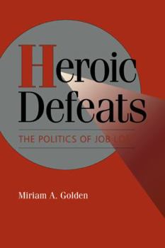 Paperback Heroic Defeats: The Politics of Job Loss Book