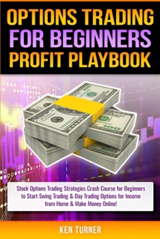 Paperback Options Trading Profit Playbook: Stock Options Trading Strategies Crash Course for Beginners to Start Swing Trading & Day Trading Options for Income f Book