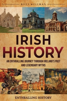 Paperback Irish History: An Enthralling Journey Through Ireland's Past and Legendary Myths Book