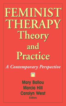 Hardcover Feminist Therapy Theory and Practice: A Contemporary Perspective Book