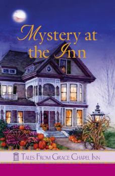 Mystery at the Inn (Tales from Grace Chapel Inn, #19) - Book #19 of the Tales from Grace Chapel Inn