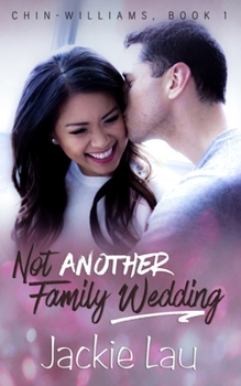 Not Another Family Wedding (Chin-Williams) - Book #1 of the Chin-Williams