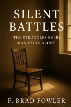Paperback Silent Battles: The Struggles Every Man Faces Alone Book