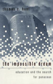 Paperback The Impossible Dream: Education and the Search for Panaceas Book