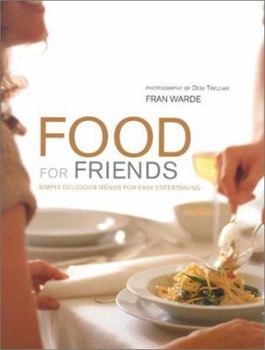 Hardcover Food for Friends: Simply Delicious Menus for Easy Entertaining Book