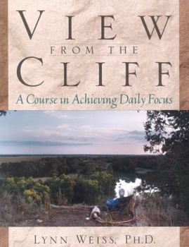 Paperback View from the Cliff: A Course in Achieving Daily Focus Book