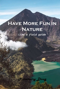 Paperback Have More Fun in Nature: Like a field guide Book