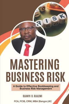 Paperback Mastering Business Risk: A Guide to Effective Bookkeeping and Business Risk Management Book