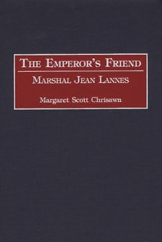 Hardcover The Emperor's Friend: Marshal Jean Lannes Book