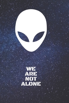 Paperback Alien Note Book WE ARE NOT ALONE, Journal for alien lovers, 6"x9" 120 ruled bland pages Sketchbook Funny gift notebooks. Book