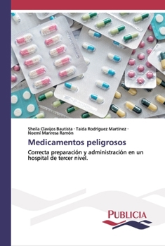 Medicamentos peligrosos: Correcta preparación y administración en un hospital de tercer nivel.