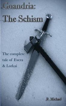 Paperback Goandria: The Schism: The Complete Tale of Evera & Lorkai Book