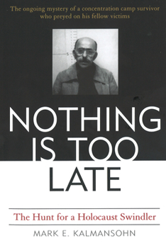 Paperback Nothing Is Too Late: The Hunt for a Holocaust Swindler Book