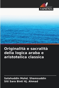 Paperback Originalità e sacralità della logica araba e aristotelica classica [Italian] Book