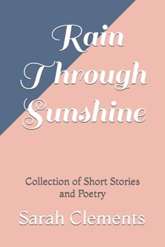 Paperback Rain Through Sunshine: Collection of Short Stories and Poetry Book