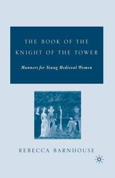 Paperback The Book of the Knight of the Tower: Manners for Young Medieval Women Book