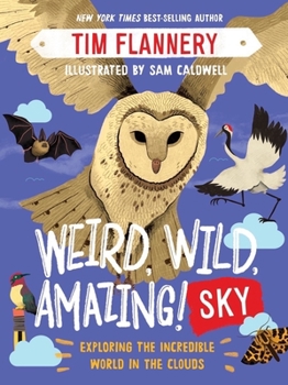 Paperback Weird, Wild, Amazing! Sky: Exploring the Incredible World in the Clouds Book
