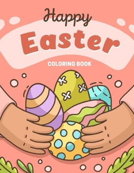 Paperback Happy Easter Coloring Book: Celebrate Easter - Easter gift for Kids 3-9 Years - Easter gift for children Quality Images Coloring Pages Book for ki Book