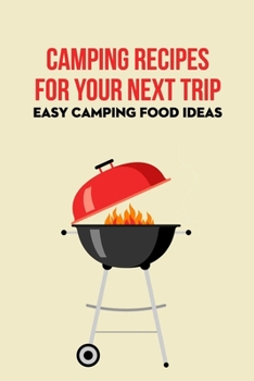 Paperback Camping Recipes for Your Next Trip: Easy Camping Food Ideas Book