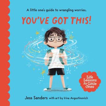 Life Lessons for Little Ones: You've Got This: (A little one's guide to wrangling worries) - Book  of the Life Lessons for Little Ones