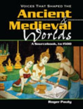 Paperback Voices That Shaped the Ancient Medieval Worlds: A Sourcebook, To 1500 Book