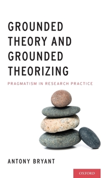 Hardcover Grounded Theory and Grounded Theorizing: Pragmatism in Research Practice Book