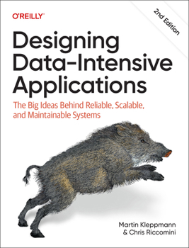 Paperback Designing Data-Intensive Applications: The Big Ideas Behind Reliable, Scalable, and Maintainable Systems Book