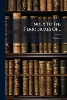 Paperback Index to the Periodicals of ..., Volume 5... Book