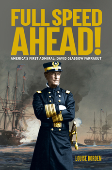 Hardcover Full Speed Ahead!: America's First Admiral: David Glasgow Farragut Book