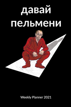 Weekly Planner 2021: Pelmeni and Putin Notebook, Weekly Calendar 2021 6x9.