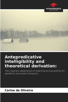 Paperback Antepredicative intelligibility and theoretical derivation Book