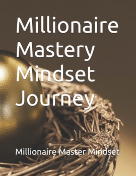 Millionaire Mastery Mindset Journey
