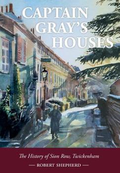 Hardcover Captain Gray's Houses: A History of Sion Row, Twickenham Book